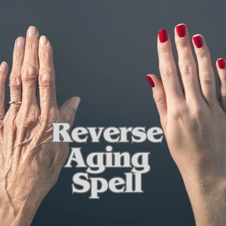 Effective Anti Aging Spells to Reverse Time